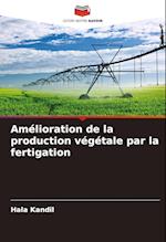 Amélioration de la production végétale par la fertigation