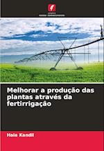 Melhorar a produção das plantas através da fertirrigação