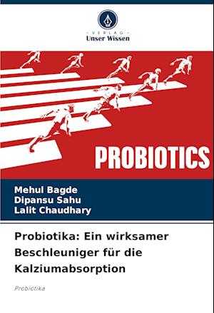 Probiotika: Ein wirksamer Beschleuniger für die Kalziumabsorption