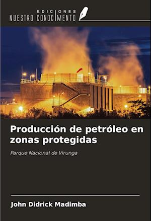 Producción de petróleo en zonas protegidas