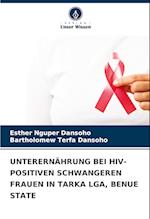 UNTERERNÄHRUNG BEI HIV-POSITIVEN SCHWANGEREN FRAUEN IN TARKA LGA, BENUE STATE