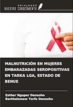 MALNUTRICIÓN EN MUJERES EMBARAZADAS SEROPOSITIVAS EN TARKA LGA, ESTADO DE BENUE