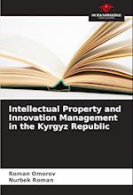 Intellectual Property and Innovation Management in the Kyrgyz Republic