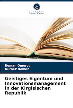 Geistiges Eigentum und Innovationsmanagement in der Kirgisischen Republik