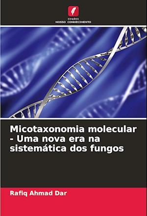 Micotaxonomia molecular - Uma nova era na sistemática dos fungos