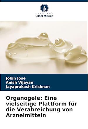 Organogele: Eine vielseitige Plattform für die Verabreichung von Arzneimitteln