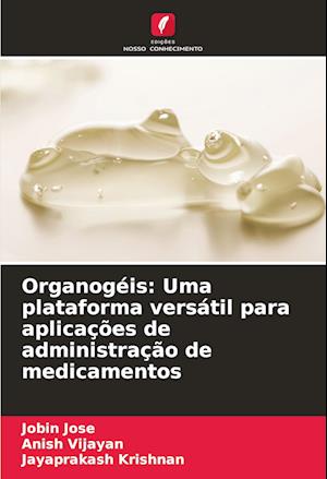 Organogéis: Uma plataforma versátil para aplicações de administração de medicamentos