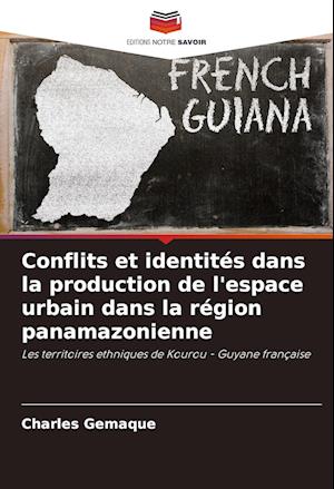 Conflits et identités dans la production de l'espace urbain dans la région panamazonienne