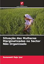 Situação das Mulheres Marginalizadas no Sector Não Organizado