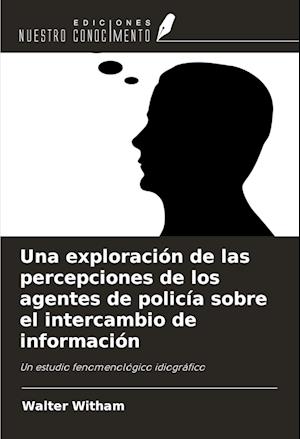 Una exploración de las percepciones de los agentes de policía sobre el intercambio de información