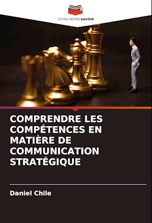 COMPRENDRE LES COMPÉTENCES EN MATIÈRE DE COMMUNICATION STRATÉGIQUE