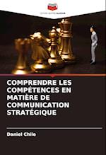 COMPRENDRE LES COMPÉTENCES EN MATIÈRE DE COMMUNICATION STRATÉGIQUE