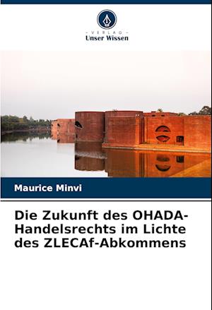 Die Zukunft des OHADA-Handelsrechts im Lichte des ZLECAf-Abkommens