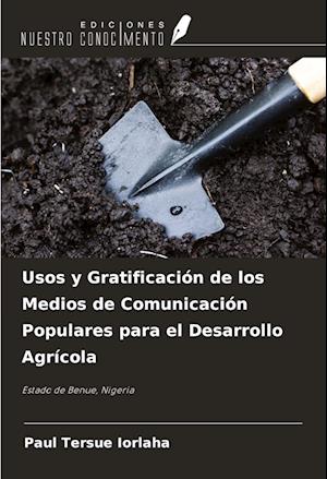 Usos y Gratificación de los Medios de Comunicación Populares para el Desarrollo Agrícola