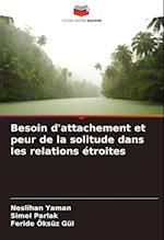 Besoin d'attachement et peur de la solitude dans les relations étroites