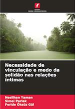 Necessidade de vinculação e medo da solidão nas relações íntimas