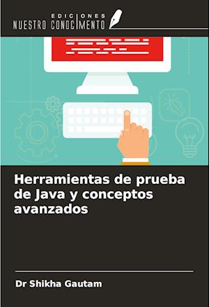 Herramientas de prueba de Java y conceptos avanzados