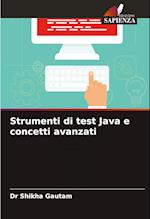 Strumenti di test Java e concetti avanzati