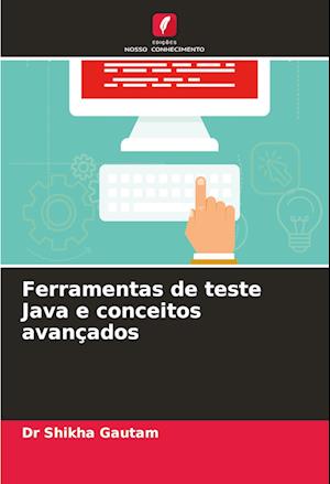 Ferramentas de teste Java e conceitos avançados