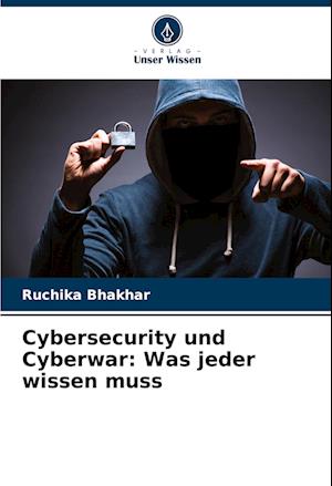 Cybersecurity und Cyberwar: Was jeder wissen muss