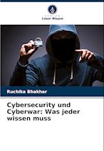 Cybersecurity und Cyberwar: Was jeder wissen muss