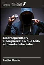 Ciberseguridad y ciberguerra: Lo que todo el mundo debe saber