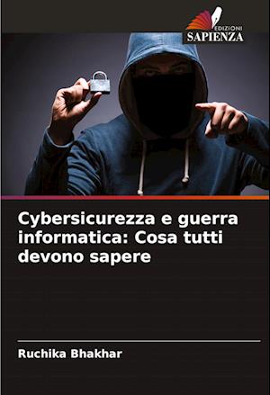 Cybersicurezza e guerra informatica: Cosa tutti devono sapere