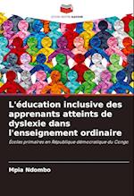 L'éducation inclusive des apprenants atteints de dyslexie dans l'enseignement ordinaire