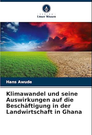 Klimawandel und seine Auswirkungen auf die Beschäftigung in der Landwirtschaft in Ghana