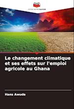 Le changement climatique et ses effets sur l'emploi agricole au Ghana