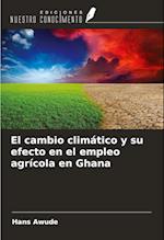 El cambio climático y su efecto en el empleo agrícola en Ghana