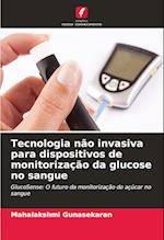 Tecnologia não invasiva para dispositivos de monitorização da glucose no sangue