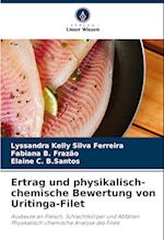 Ertrag und physikalisch-chemische Bewertung von Uritinga-Filet