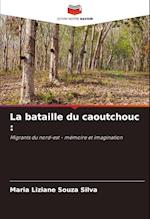 La bataille du caoutchouc :