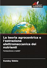 La teoria agrocentrica e l'estrazione elettromeccanica dei nutrienti