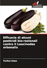 Efficacia di alcuni pesticidi bio-razionali contro il Leucinodes orbonalis