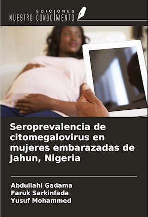 Seroprevalencia de citomegalovirus en mujeres embarazadas de Jahun, Nigeria