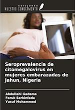 Seroprevalencia de citomegalovirus en mujeres embarazadas de Jahun, Nigeria