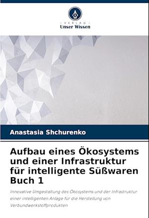 Aufbau eines Ökosystems und einer Infrastruktur für intelligente Süßwaren Buch 1