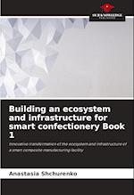 Building an ecosystem and infrastructure for smart confectionery Book 1