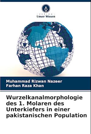 Wurzelkanalmorphologie des 1. Molaren des Unterkiefers in einer pakistanischen Population