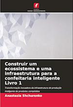 Construir um ecossistema e uma infraestrutura para a confeitaria inteligente Livro 1