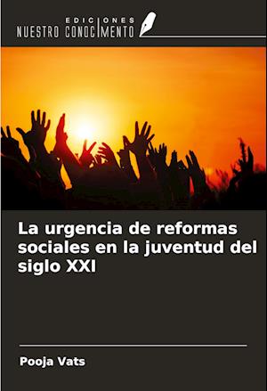 La urgencia de reformas sociales en la juventud del siglo XXI