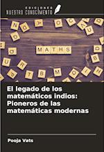 El legado de los matemáticos indios: Pioneros de las matemáticas modernas