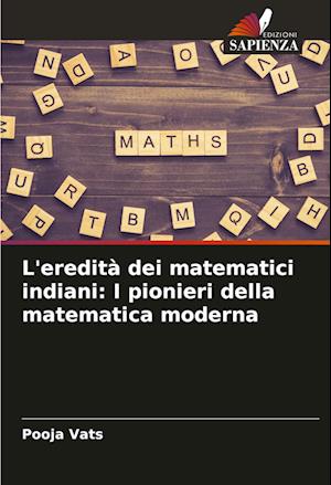 L'eredità dei matematici indiani: I pionieri della matematica moderna