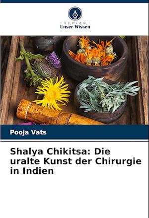 Shalya Chikitsa: Die uralte Kunst der Chirurgie in Indien