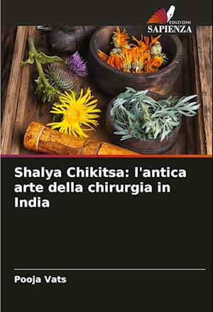 Shalya Chikitsa: l'antica arte della chirurgia in India