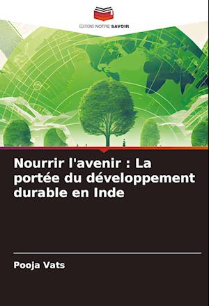 Nourrir l'avenir : La portée du développement durable en Inde