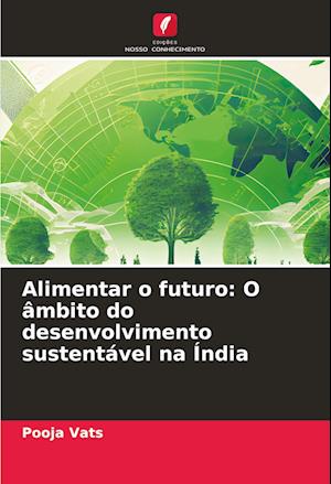 Alimentar o futuro: O âmbito do desenvolvimento sustentável na Índia