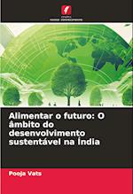 Alimentar o futuro: O âmbito do desenvolvimento sustentável na Índia